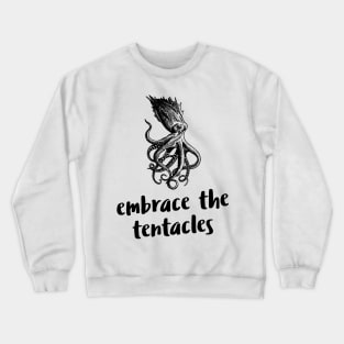 embrace the tentacles Crewneck Sweatshirt